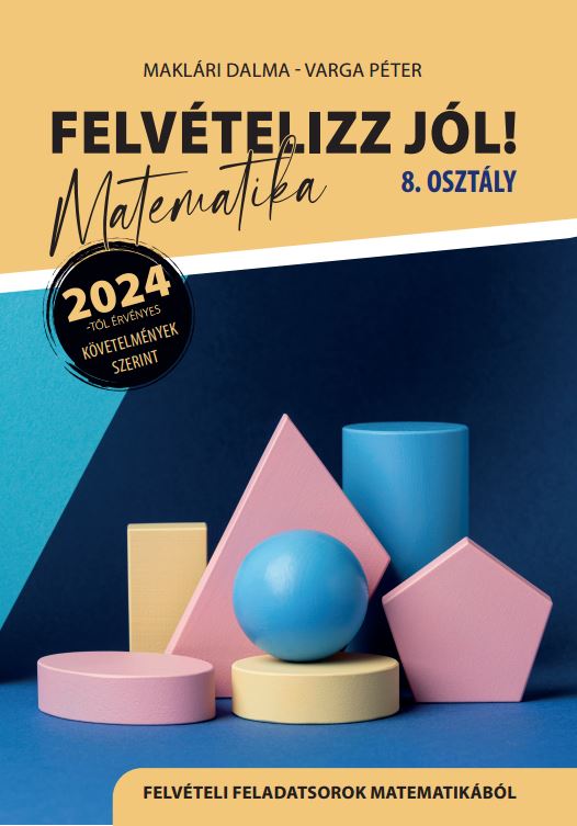 Felvételizz Jól! – Felvételi feladatsorok matematikából 8. osztályosoknak – borító